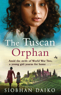 The Tuscan Orphan: A BRAND NEW epic, emotional historical novel from Siobhan Daiko for 2024