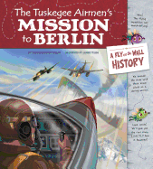 The Tuskegee Airmen's Mission to Berlin: A Fly on the Wall History