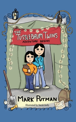 The Tusslebaum Twins: Adventure Begins - Putman, Mark