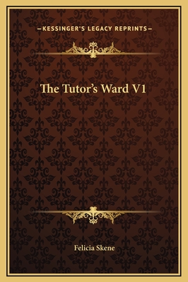 The Tutor's Ward V1 - Skene, Felicia