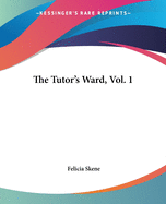 The Tutor's Ward, Vol. 1