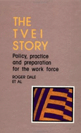 The Tvei Story: Policy, Practice, and Preparation for the Workforce - Dale, Roger