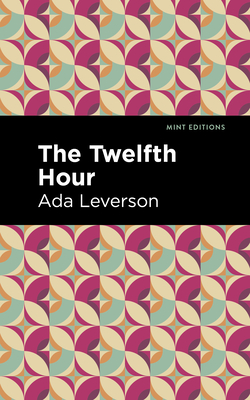 The Twelfth Hour - Leverson, Ada, and Editions, Mint (Contributions by)