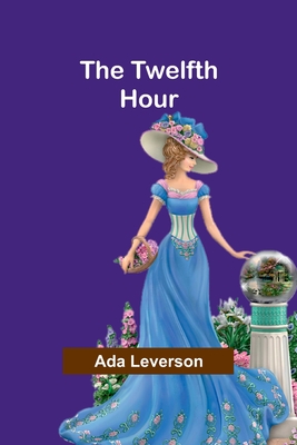 The Twelfth Hour - Leverson, Ada