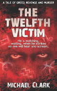 The Twelfth Victim: He's watching... waiting... when he strikes no one will hear you scream...