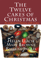 The Twelve Cakes of Christmas: An evolutionary history, with recipes