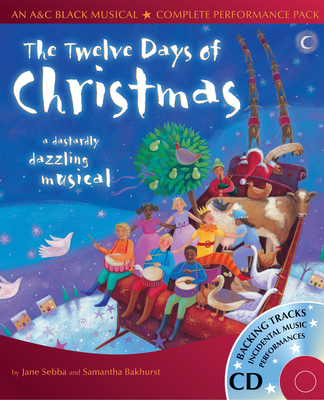 The Twelve Days of Christmas: A Dastardly Dazzling Musical - Sebba, Jane, and Bakhurst, Samantha, and Sanderson, Ana (Editor), and Collins Music (Prepared for publication by)