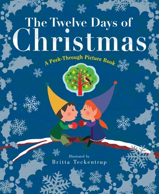 The Twelve Days of Christmas: A Peek-Through Picture Book - Teckentrup, Britta