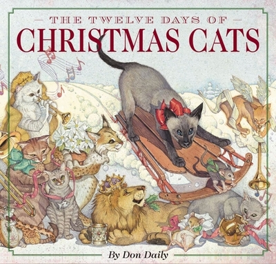 The Twelve Days of Christmas Cats (Hardcover): The Classic Edition (A Heartwarming Celebration of the Holiday Season) - 