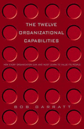 The Twelve Organizational Capabilities: Valuing People at Work - Garratt, Bob