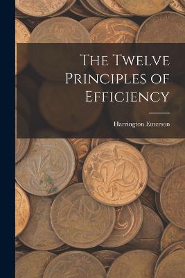 The Twelve Principles of Efficiency - Emerson, Harrington