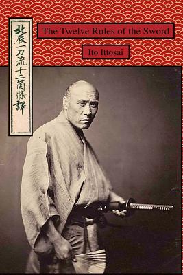 The Twelve Rules of the Sword - Shahan, Eric (Translated by), and Ittosai, Ito
