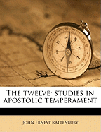 The Twelve: Studies in Apostolic Temperament