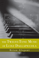 The Twelve-Tone Music of Luigi Dallapiccola