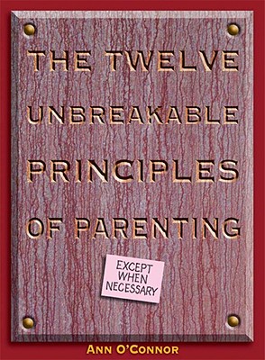 The Twelve Unbreakable Principles of Parenting - O'Connor, Ann Lang