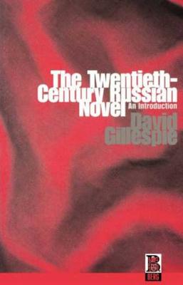 The Twentieth-Century Russian Novel: An Introduction - Gillespie, David, Professor