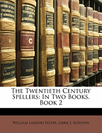 The Twentieth Century Spellers: In Two Books, Book 2