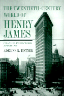 The Twentieth-Century World of Henry James: Changes in His Work After 1900