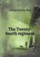 The Twenty-Fourth Regiment