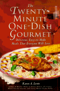 The Twenty-Minute One-Dish Gourmet: Delicious, Easy-To-Make Meals That Everyone Will Love