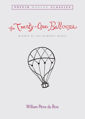 The Twenty-One Balloons (Puffin Modern Classics) - Pene Du Bois, William