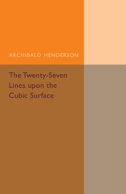 The Twenty-Seven Lines upon the Cubic Surface - Henderson, Archibald