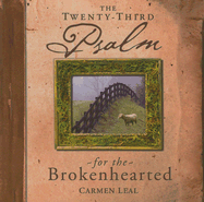 The Twenty-Third Psalm for the Brokenhearted