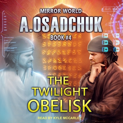 The Twilight Obelisk - Osadchuk, Alexey, and McCarley, Kyle (Read by)
