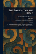 The Twilight of the Idols