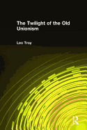 The Twilight of the Old Unionism