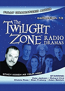 The Twilight Zone Radio Dramas Collection 13 - Jackson, Kate (Performed by), and Kind, Richard (Performed by), and Ross, Chelcie (Performed by)