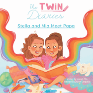 The Twin Diaries: Stella and Mia Meet Papa