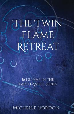 The Twin Flame Retreat - Gordon, Michelle, and Lockwood, Elizabeth (Editor)