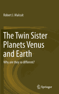 The Twin Sister Planets Venus and Earth: Why are they so different?