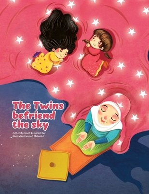 The Twins befriend the sky - Zomorodi Rad, Somayeh, and Moteallaeh, Fatemeh (Illustrator)