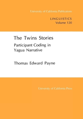 The Twins Stories: Participant Coding in Yagua Narrative Volume 120 - Payne, Thomas E