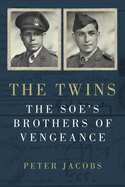 The Twins: The SOE's Brothers of Vengeance