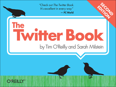 The Twitter Book - O'Reilly, Tim, and Milstein, Sarah