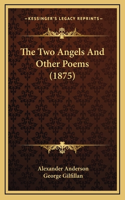 The Two Angels and Other Poems (1875) - Anderson, Alexander, and Gilfillan, George (Introduction by)