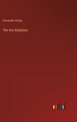 The two Babylons - Hislop, Alexander