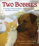 The Two Bobbies: A True Story of Hurricane Katrina, Friendship, and Survival