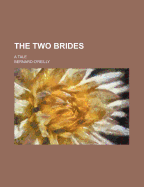 The Two Brides: A Tale - O'Reilly, Bernard