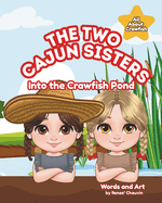 The Two Cajun Sisters: Into the Crawfish Pond