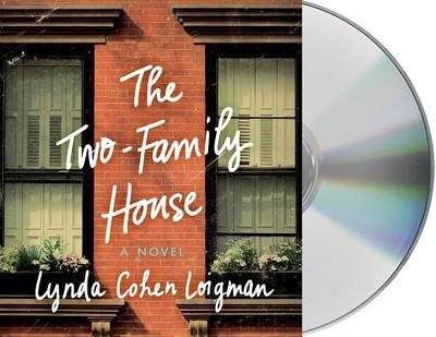 The Two-Family House - Loigman, Lynda Cohen, and Kreinik, Barrie (Read by)