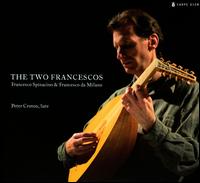 The Two Francescos: Francesco Spinacino & Francesco da Milano - Peter Croton (lute)