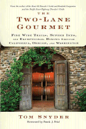 The Two-Lane Gourmet: Fine Wine Trails, Superb Inns, and Exceptional Dining Through California, Oregon, and Washington - Snyder, Tom, and Prial, Frank J (Foreword by)