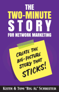 The Two-Minute Story for Network Marketing: Create the Big-Picture Story That Sticks!