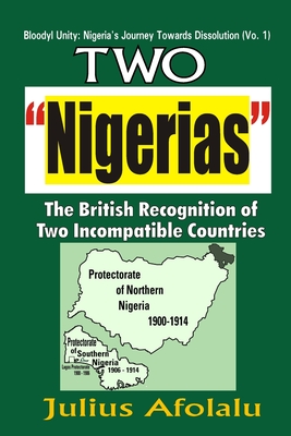 The Two "Nigerias": Why Dissolution May be the Final Solution - Afolalu, Julius