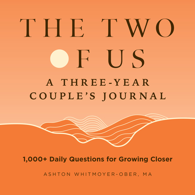 The Two of Us: A Three-Year Couples Journal: 1,000+ Daily Questions for Growing Closer - Whitmoyer-Ober, Ashton