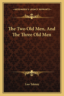 The Two Old Men, and the Three Old Men